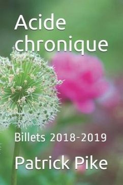 Acide chronique: Billets 2018-2019 - Pike, Patrick