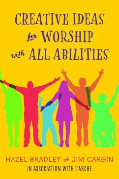 Creative Ideas for Worship with All Abilities - Bradley, Hazel; Cargin, Jim