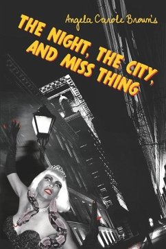 The Night, the City, and Miss Thing - Brown, Angela Carole