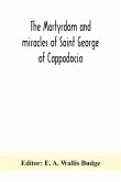 The martyrdom and miracles of Saint George of Cappadocia