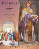 Two Souls and a Body: What Every Educated Person Knew to be True and How the Educated Christian Developed Christianity in Hellenistic Times,