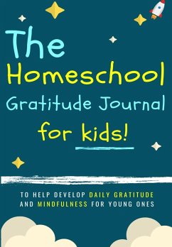The Homeschool Gratitude Journal for Kids - Publishing Group, The Life Graduate