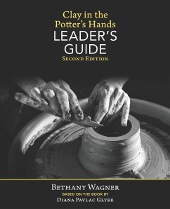 Clay in the Potter's Hands LEADER's GUIDE: Second Edition - Wagner, Bethany