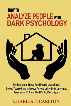 How to Analyze People with Dark Psychology - Carlton, Charles P.