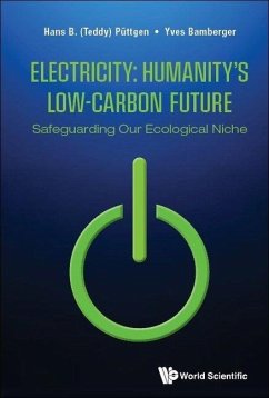 Electricity: Humanity's Low-Carbon Future - Safeguarding Our Ecological Niche - Puttgen, Hans B (Teddy) (Georgia Inst Of Tech, Usa); Bamberger, Yves (Edf, France & Nat'l Academy Of Tech Of France, Fran