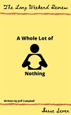 A Whole Lot of Nothing (The Long Weekend Review, #7) (eBook, ePUB) A Whole Lot of Nothing (The Long Weekend Review, #7) (eBook, ePUB)