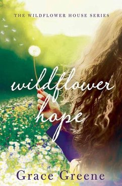 Wildflower Hope: The Wildflower House Series - Greene, Grace