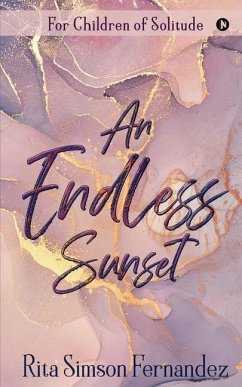 An Endless Sunset: For Children of Solitude - Rita Simson Fernandez