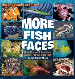 More Fish Faces: More Photos and Fun Facts about Tropical Reef Fish - Minton, Tam Warner