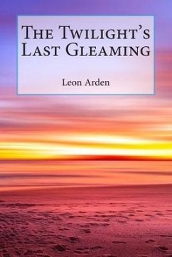 The Twilight's Last Gleaming - Arden, Leon