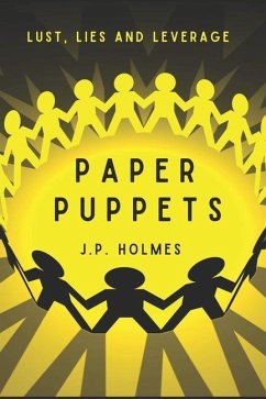 Paper Puppets: Lust, Lies and Leverage - Holmes, J. P.