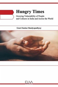 Hungry Times: Growing Vulnerability of People and Cultures in India and across the World - Bandyopadhyay, Gouri Sankar