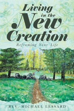 Living in the New Creation - Lessard, Rev. Michael