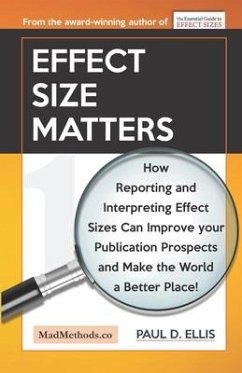 Effect Size Matters: How Reporting and Interpreting Effect Sizes Can Improve your Publication Prospects and Make the World a Better Place! - Ellis, Paul D.