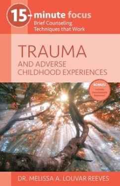 15-Minute Focus: Trauma and Adverse Childhood Experiences: Brief Counseling Techniques That Work - Louvar Reeves, Melissa A.