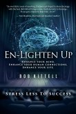 En-Lighten Up: Enhance Your Mind. Enhance Your Human Connections. Enhance Your Life.