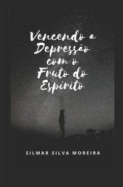 Vencendo a Depressão Com O Fruto Do Espírito - Moreira, Silmar Silva
