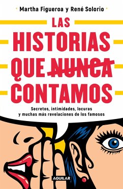 Historias Que Nunca Nos Dejaron Contar / Stories They Never Let Us Tell - Figueroa, Martha; Solorio, Rene