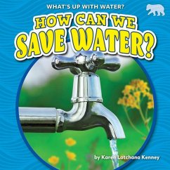 How Can We Save Water? - Kenney, Karen