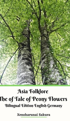 Asia Folklore The of Tale of Peony Flowers Bilingual Edition English Germany Hardcover Version - Sakura, Xenoharunai