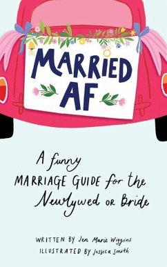 Married AF: A Funny Marriage Guide for the Newlywed or Bride - Wiggins, Jen Marie