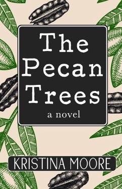 The Pecan Trees - Moore, Kristina