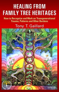 HEALING FROM FAMILY TREE HERITAGES - Gaillard, Tony T.