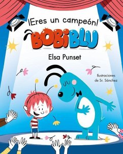 ¡Eres Un Campeón, Bobiblú! / You're a Champion, Bobiblú - Punset, Elsa