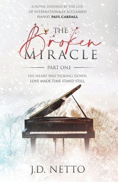 The Broken Miracle - Inspired by the Life of Paul Cardall - Netto, J. D.