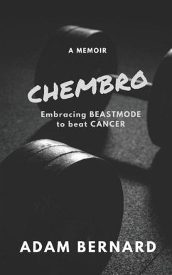 ChemBro: Embracing Beastmode to Beat Cancer - Bernard, Adam