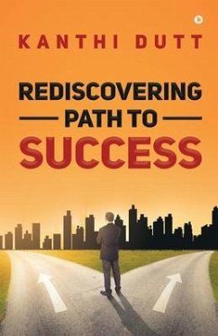 Rediscovering Path to Success - Kanthi Dutt