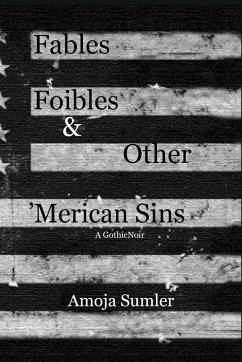 Fables, Foibles & Other 'Merican Sins - Sumler, Amoja