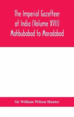 The Imperial gazetteer of India (Volume XVII) Mahbubabad to Moradabad - William Wilson Hunter