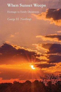 When Sunset Weeps: Homage to Emily Dickinson - Northrup, George H.