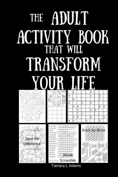 The Adult Activity Book That Will Transform Your Life - Adams, Tamara L