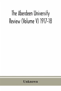 The Aberdeen university review (Volume V) 1917-18 - Unknown