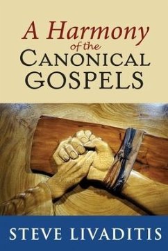 A Harmony of the Canonical Gospels - Livaditis, Steve