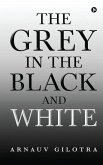 The Grey in the Black and White