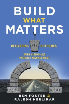 Build What Matters - Foster, Ben; Nerlikar, Rajesh