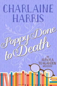 Poppy Done to Death: An Aurora Teagarden Mystery - Harris, Charlaine