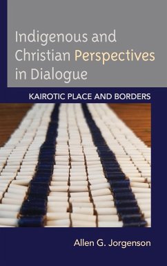 Indigenous and Christian Perspectives in Dialogue - Jorgenson, Allen G.