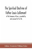 The spiritual doctrine of Father Louis Lallemant, of the Company of Jesus