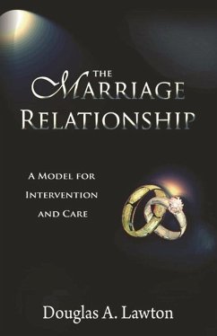 The Marriage Relationship: A Model For Intervention And Care - Lawton, Douglas Anthony