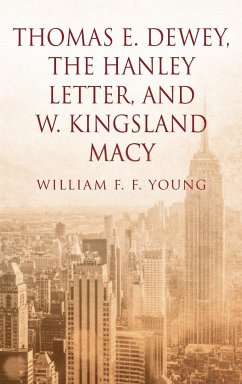 Thomas E. Dewey, The Hanley Letter, and W. Kingsland Macy - Young, William F. F.