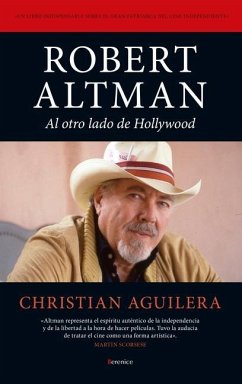 Robert Altman. Al Otro Lado de Hollywood - Aguilera Couceiro, Christian