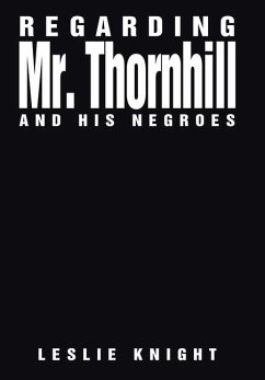 Regarding Mr. Thornhill and His Negroes - Knight, Leslie