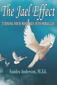 The Jael Effect: Turning Your Mistakes Into Miracles - Anderson, Sandra