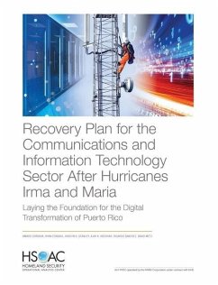 Recovery Plan for the Communications and Information Technology Sector After Hurricanes Irma and Maria: Laying the Foundation for the Digital Transfor - Cordova, Amado; Consaul, Ryan; Stanley, Karlyn D.