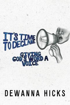 It's Time to Declare: Giving God's Word A Voice - Hicks, Dewanna