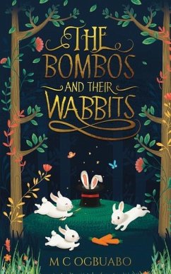 The Bombos And Their Wabbits - Ogbuabo, M. C.